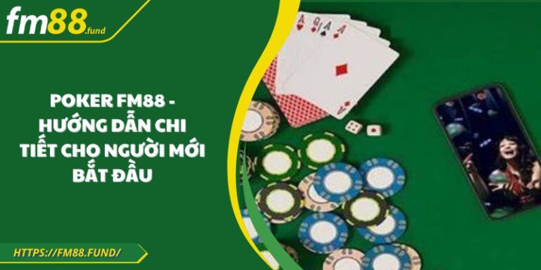 Poker Fm88 - Hướng dẫn chi tiết cho người mới bắt đầu