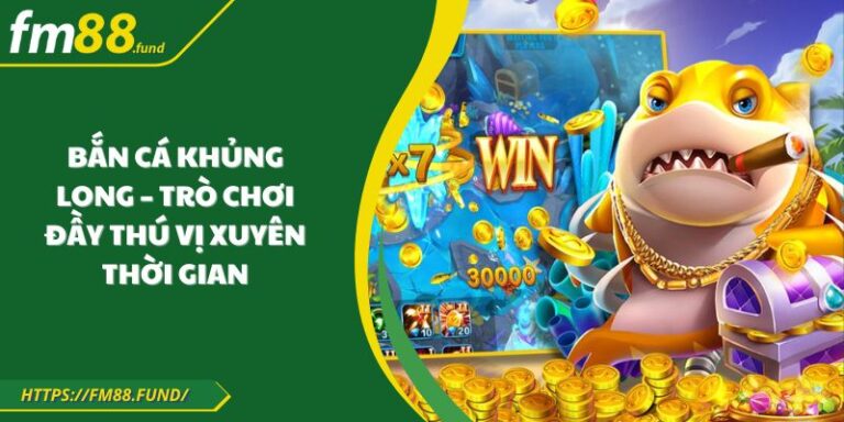 Bắn Cá Khủng Long – Trò Chơi Đầy Thú Vị Xuyên Thời Gian