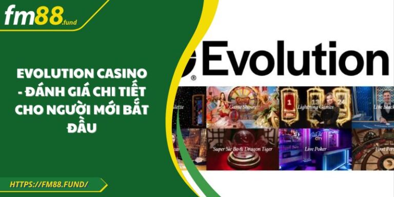 Evolution Casino - Đánh giá chi tiết cho người mới bắt đầu