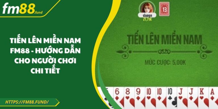 Tiến lên miền nam Fm88 - Hướng dẫn cho người chơi chi tiết